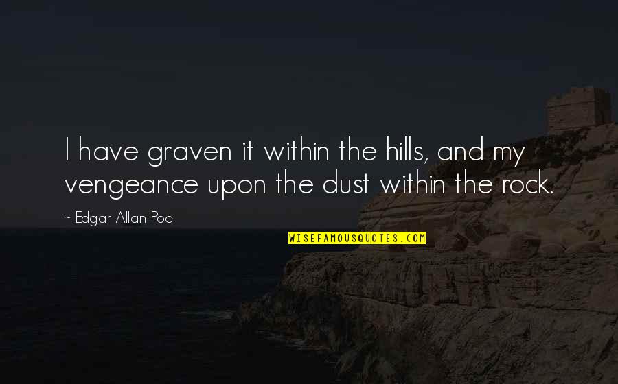 Notts Golf Quotes By Edgar Allan Poe: I have graven it within the hills, and Notts Golf Quotes By Edgar Allan Poe: I have graven it within the hills, and