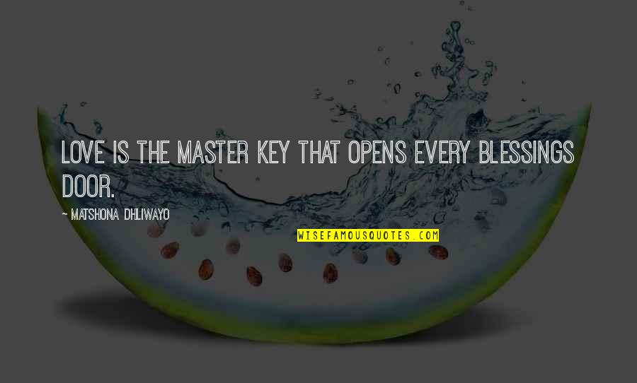 Notturna Delle Quotes By Matshona Dhliwayo: Love is the master key that opens every Notturna Delle Quotes By Matshona Dhliwayo: Love is the master key that opens every