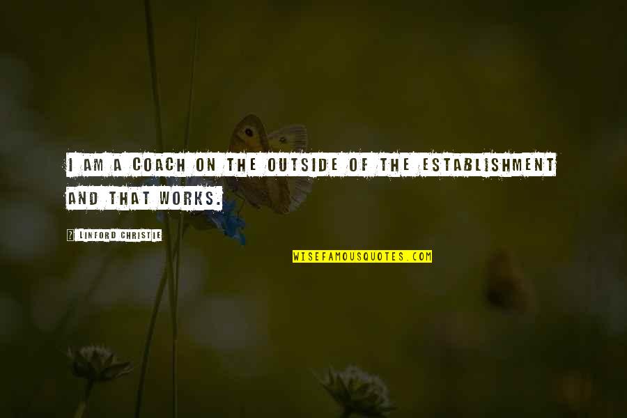Nouara Kabyle Quotes By Linford Christie: I am a coach on the outside of Nouara Kabyle Quotes By Linford Christie: I am a coach on the outside of