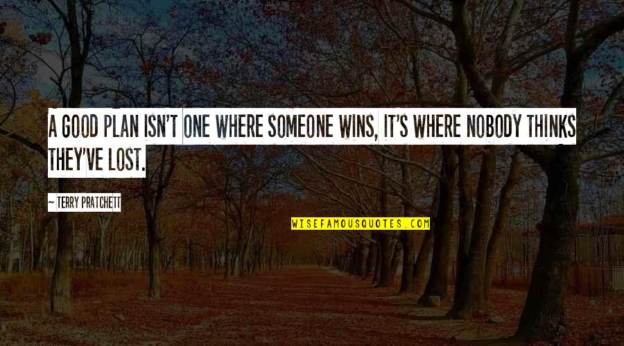 Nouchka Bongwele Quotes By Terry Pratchett: A good plan isn't one where someone wins,