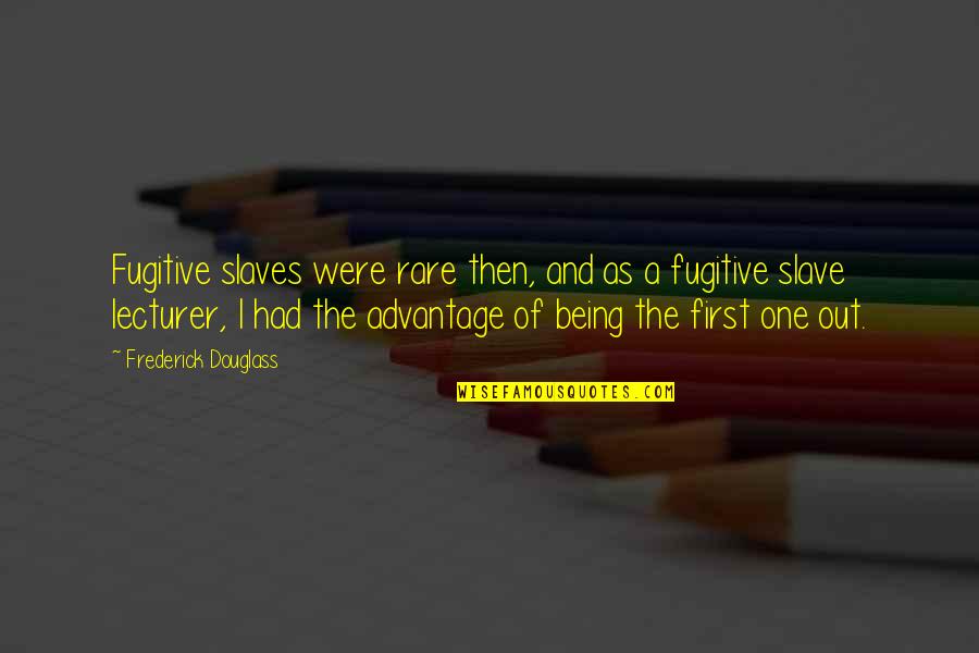 Noudar Quotes By Frederick Douglass: Fugitive slaves were rare then, and as a Noudar Quotes By Frederick Douglass: Fugitive slaves were rare then, and as a