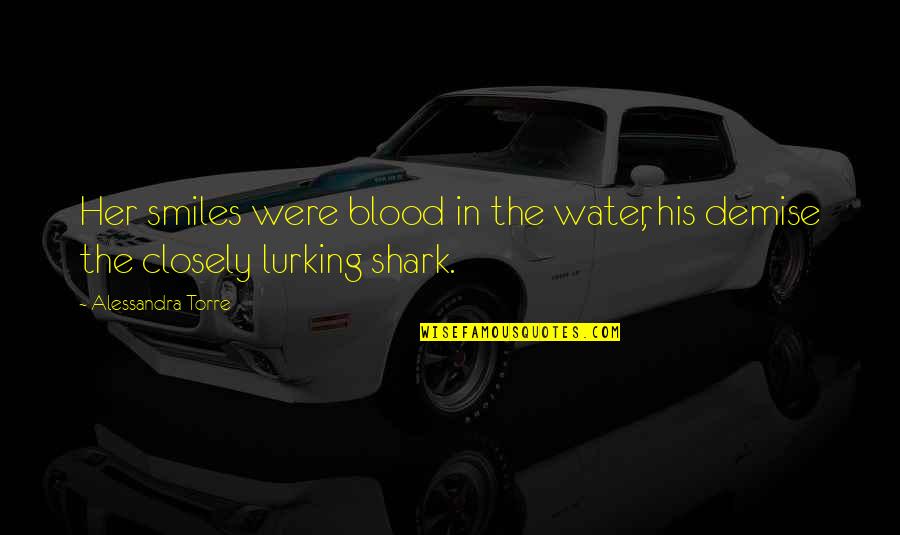 Noufal Quotes By Alessandra Torre: Her smiles were blood in the water, his