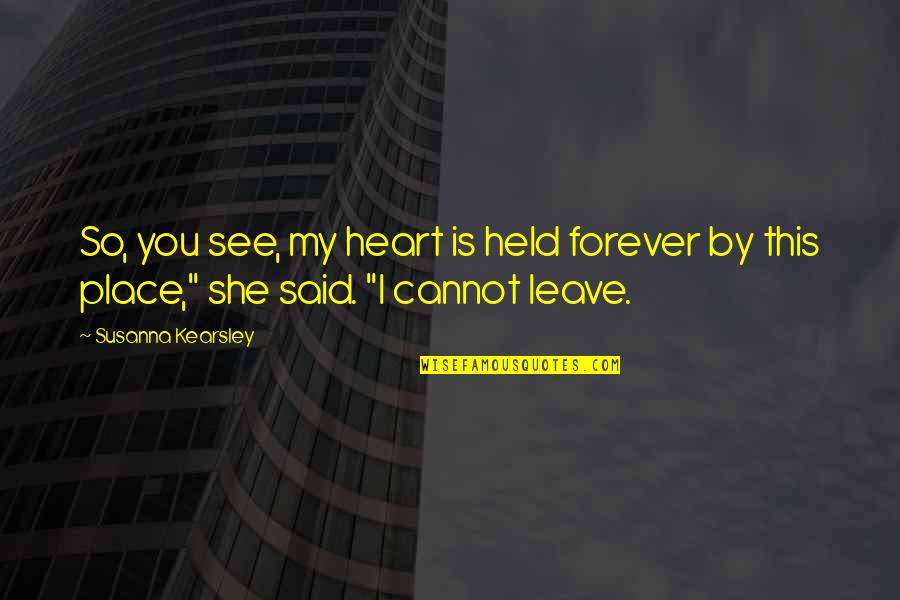 Nouhoum Camara Quotes By Susanna Kearsley: So, you see, my heart is held forever