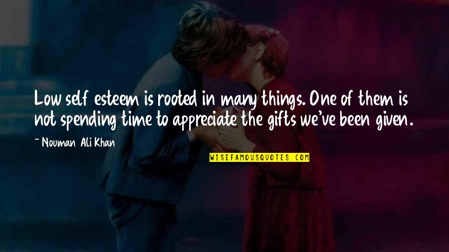 Nouman Ali Khan Quotes By Nouman Ali Khan: Low self esteem is rooted in many things. Nouman Ali Khan Quotes By Nouman Ali Khan: Low self esteem is rooted in many things.
