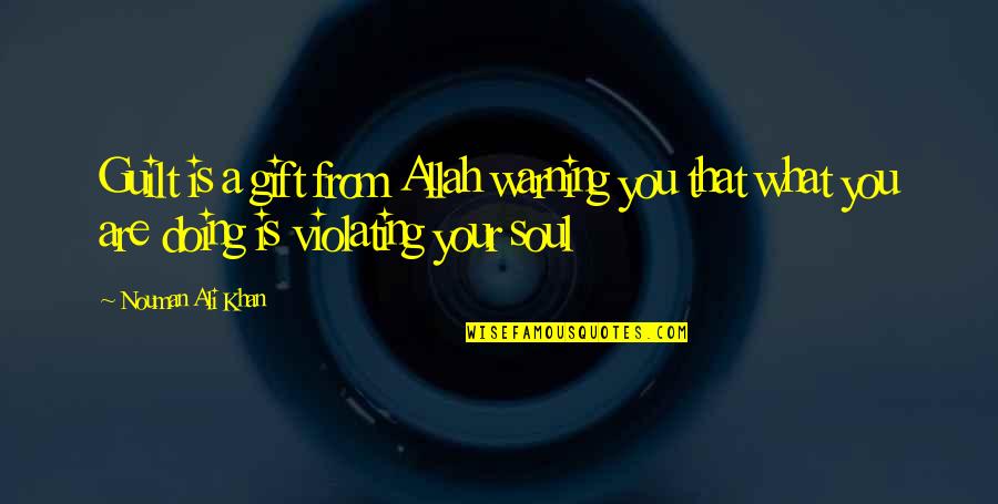 Nouman Ali Khan Quotes By Nouman Ali Khan: Guilt is a gift from Allah warning you Nouman Ali Khan Quotes By Nouman Ali Khan: Guilt is a gift from Allah warning you