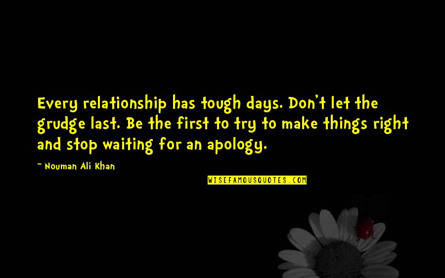 Nouman Ali Khan Quotes By Nouman Ali Khan: Every relationship has tough days. Don't let the Nouman Ali Khan Quotes By Nouman Ali Khan: Every relationship has tough days. Don't let the
