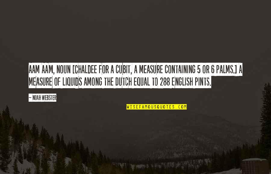 Noun Of Quotes By Noah Webster: Aam AAM, noun [Chaldee for a cubit, a Noun Of Quotes By Noah Webster: Aam AAM, noun [Chaldee for a cubit, a