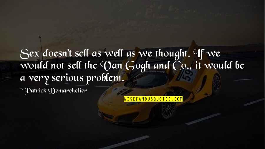Nouraddin Nouraddin Quotes By Patrick Demarchelier: Sex doesn't sell as well as we thought. Nouraddin Nouraddin Quotes By Patrick Demarchelier: Sex doesn't sell as well as we thought.