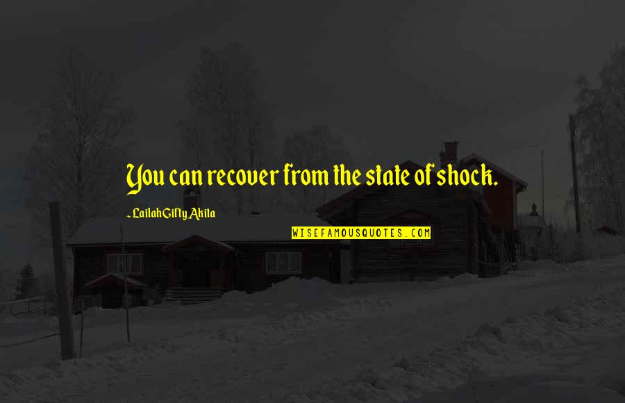 Nourage Quotes By Lailah Gifty Akita: You can recover from the state of shock. Nourage Quotes By Lailah Gifty Akita: You can recover from the state of shock.