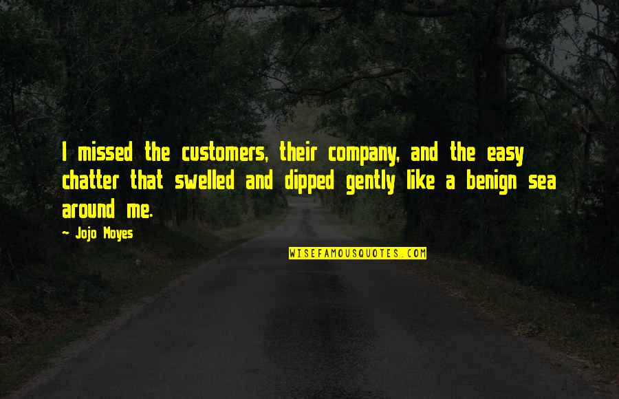 Nourdin Boukharis Birthday Quotes By Jojo Moyes: I missed the customers, their company, and the