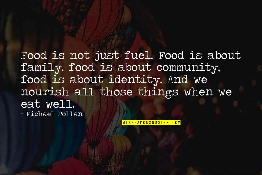 Nourish Food Quotes By Michael Pollan: Food is not just fuel. Food is about