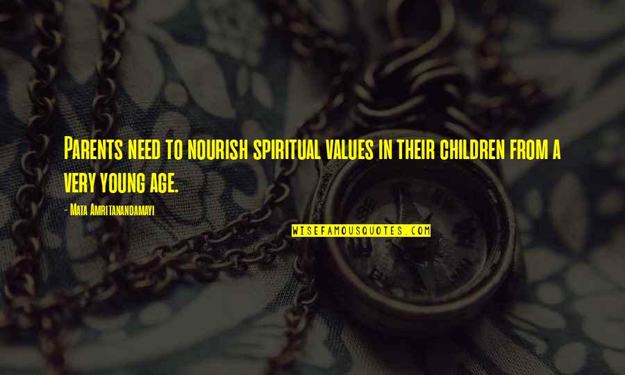 Nourish'd Quotes By Mata Amritanandamayi: Parents need to nourish spiritual values in their