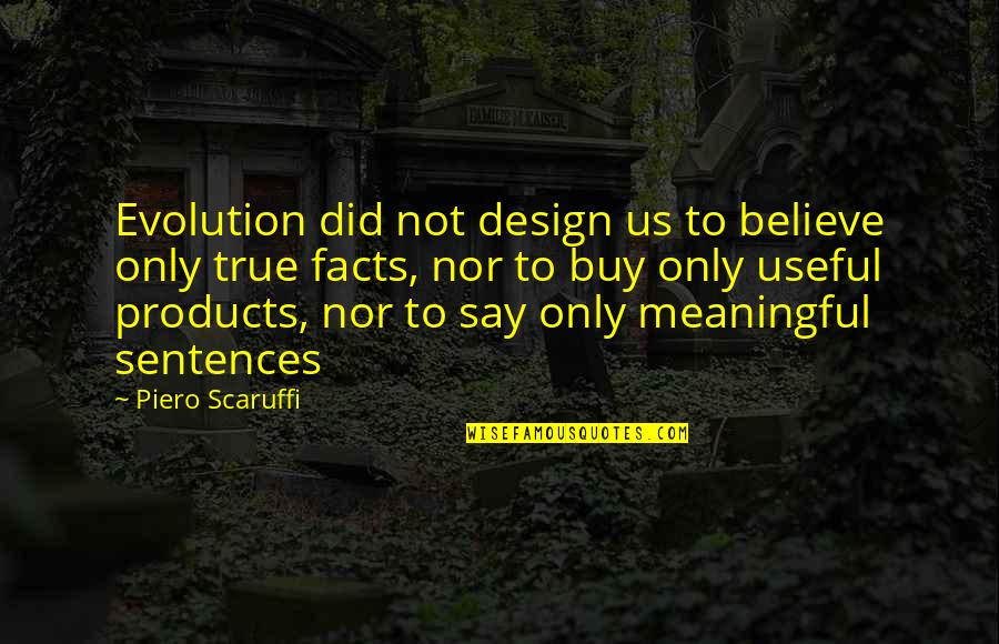 Nourished By Nutrition Quotes By Piero Scaruffi: Evolution did not design us to believe only