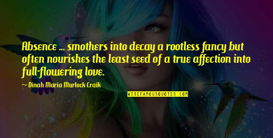 Nourishes Quotes By Dinah Maria Murlock Craik: Absence ... smothers into decay a rootless fancy
