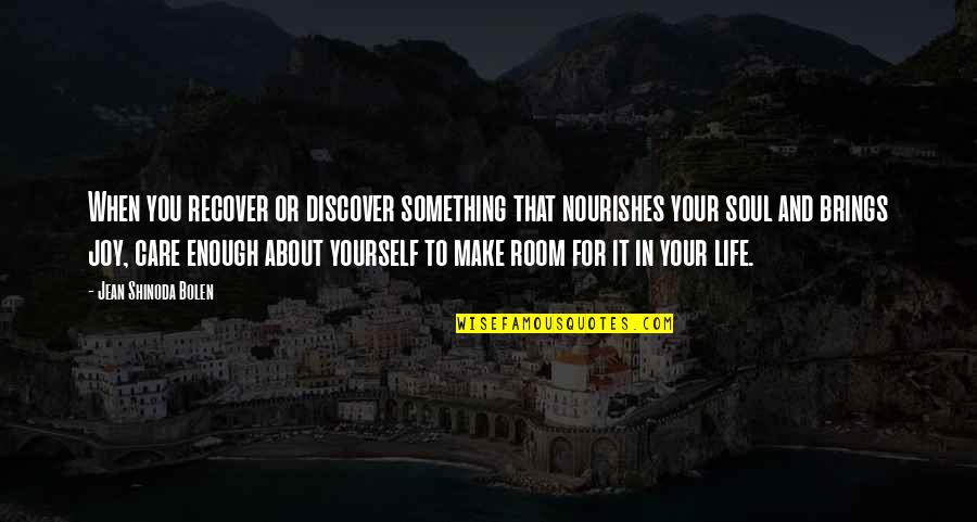 Nourishes Quotes By Jean Shinoda Bolen: When you recover or discover something that nourishes