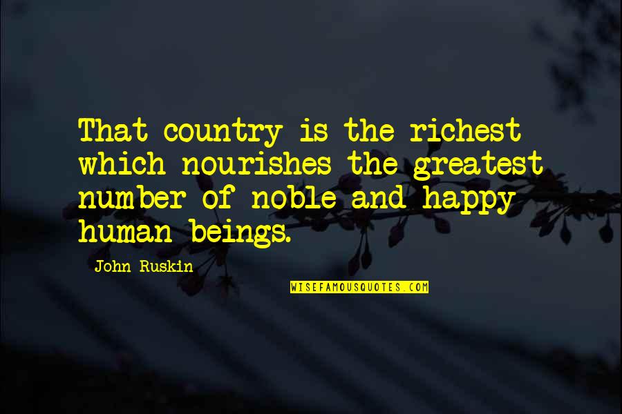 Nourishes Quotes By John Ruskin: That country is the richest which nourishes the