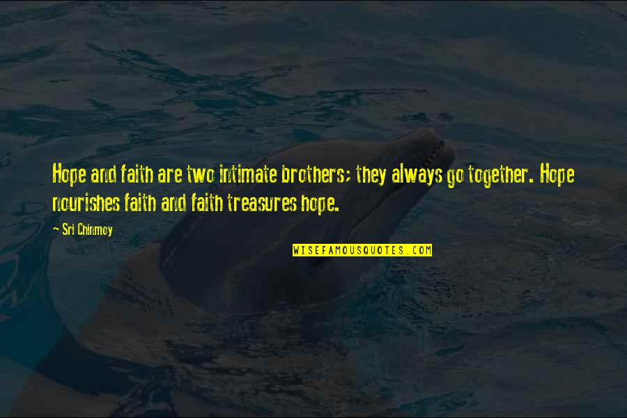 Nourishes Quotes By Sri Chinmoy: Hope and faith are two intimate brothers; they