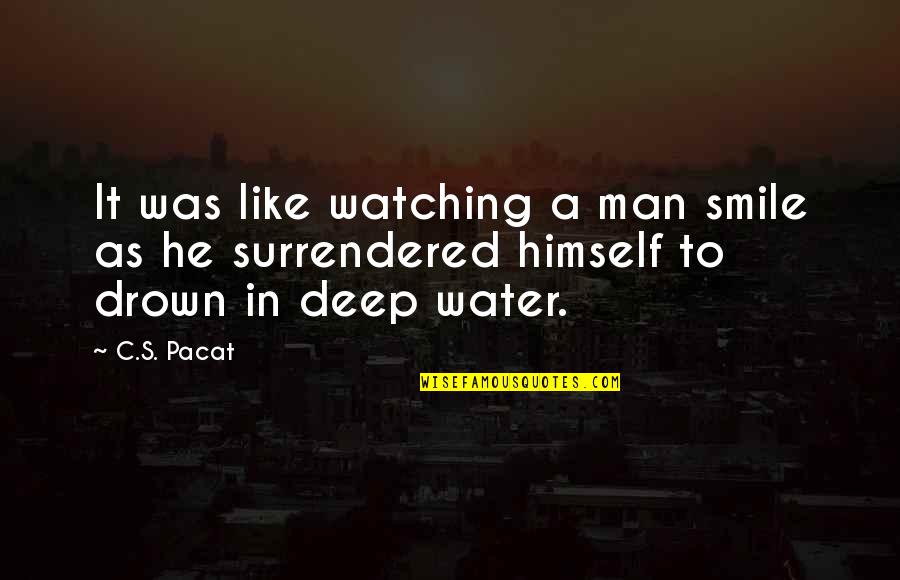 Nourishing Friendships Quotes By C.S. Pacat: It was like watching a man smile as