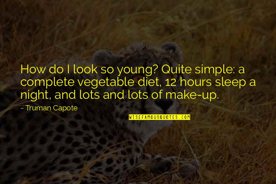 Nourishing Love Quotes By Truman Capote: How do I look so young? Quite simple: