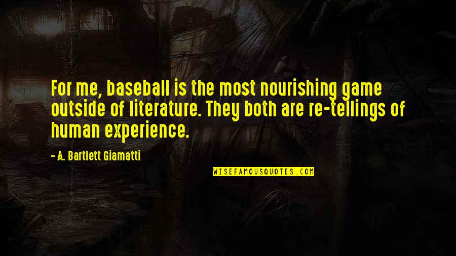 Nourishing Quotes By A. Bartlett Giamatti: For me, baseball is the most nourishing game