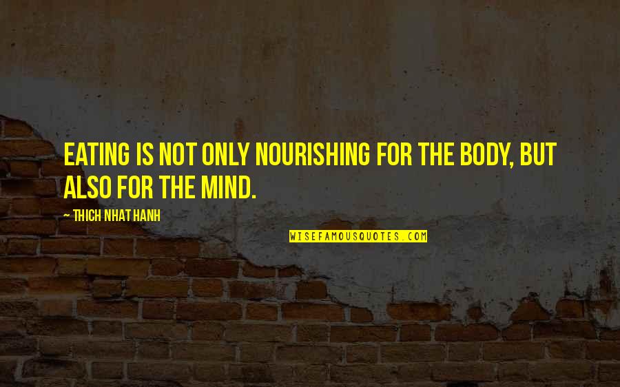 Nourishing Quotes By Thich Nhat Hanh: Eating is not only nourishing for the body,