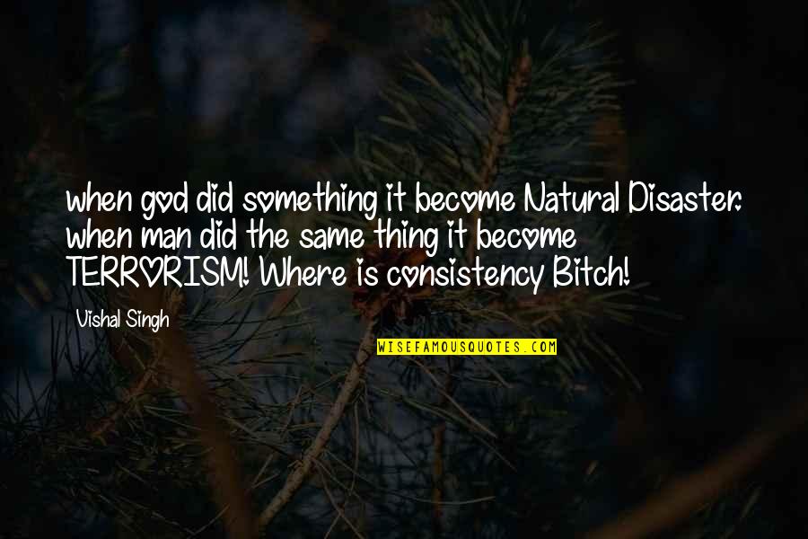 Nourry Giubbotto Quotes By Vishal Singh: when god did something it become Natural Disaster. Nourry Giubbotto Quotes By Vishal Singh: when god did something it become Natural Disaster.