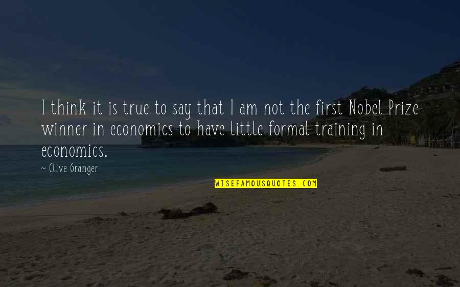 Nourse Used Cars Quotes By Clive Granger: I think it is true to say that Nourse Used Cars Quotes By Clive Granger: I think it is true to say that