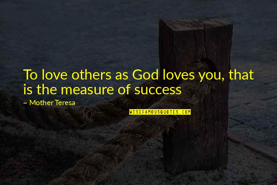 Nous Infosystems Quotes By Mother Teresa: To love others as God loves you, that