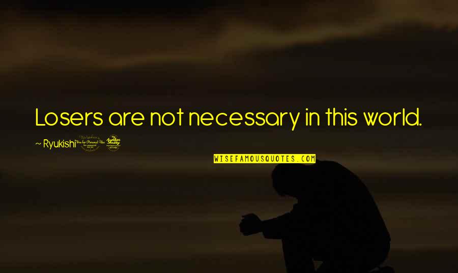 Nous Infosystems Quotes By Ryukishi07: Losers are not necessary in this world. Nous Infosystems Quotes By Ryukishi07: Losers are not necessary in this world.