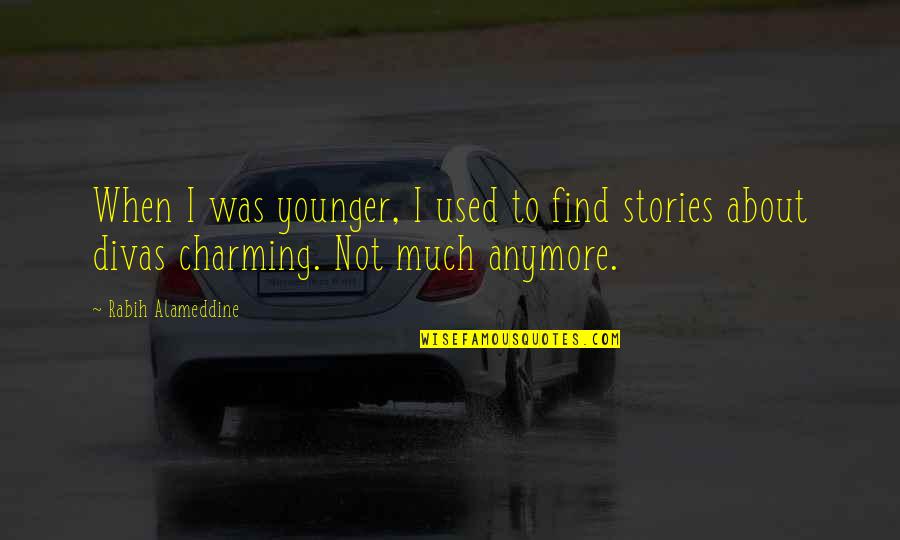 Nousha Quotes By Rabih Alameddine: When I was younger, I used to find Nousha Quotes By Rabih Alameddine: When I was younger, I used to find