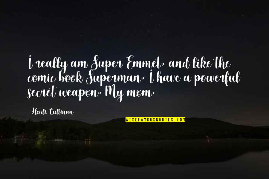 Noushad Kakkavayal Ramadan Quotes By Heidi Cullinan: I really am Super Emmet, and like the