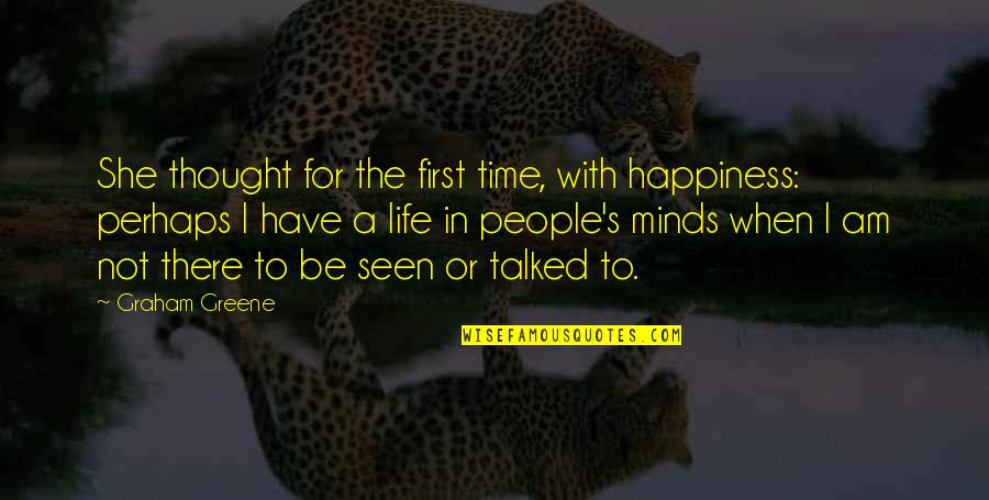 Nouval Modern Quotes By Graham Greene: She thought for the first time, with happiness: Nouval Modern Quotes By Graham Greene: She thought for the first time, with happiness:
