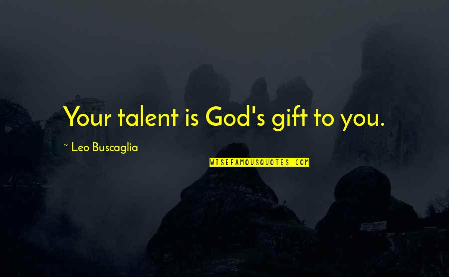 Nouval Quotes By Leo Buscaglia: Your talent is God's gift to you. Nouval Quotes By Leo Buscaglia: Your talent is God's gift to you.