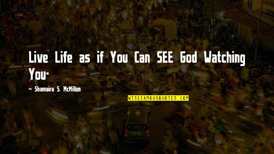 Nouvelles Mesures Quotes By Shamaira S. McMillon: Live Life as if You Can SEE God