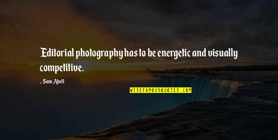 Nov 1st Quotes By Sam Abell: Editorial photography has to be energetic and visually