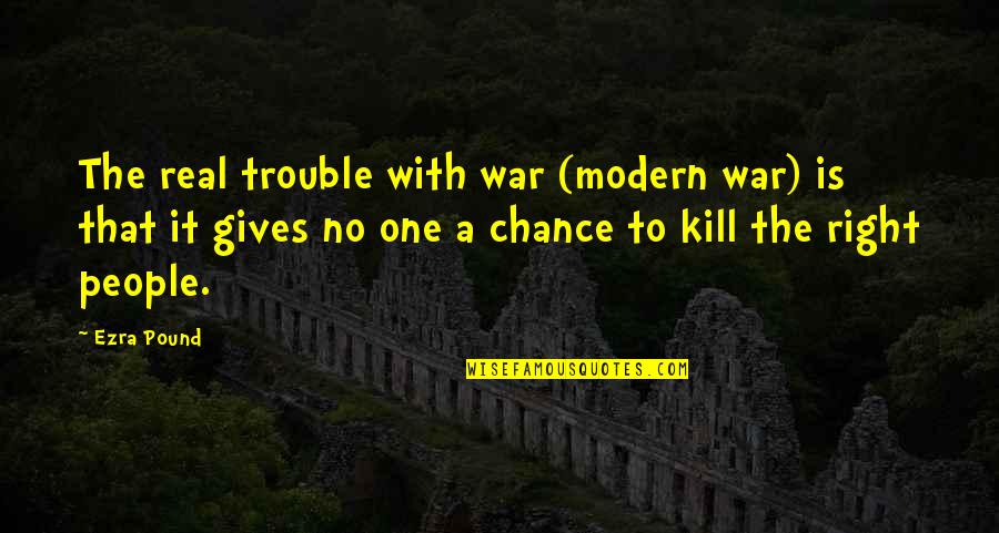 Nova Corps Quotes By Ezra Pound: The real trouble with war (modern war) is Nova Corps Quotes By Ezra Pound: The real trouble with war (modern war) is