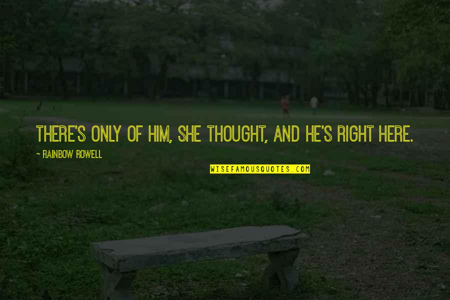 Nova Full Quotes By Rainbow Rowell: There's only of him, she thought, and he's Nova Full Quotes By Rainbow Rowell: There's only of him, she thought, and he's