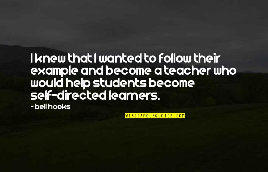 Novaeque Quotes By Bell Hooks: I knew that I wanted to follow their Novaeque Quotes By Bell Hooks: I knew that I wanted to follow their
