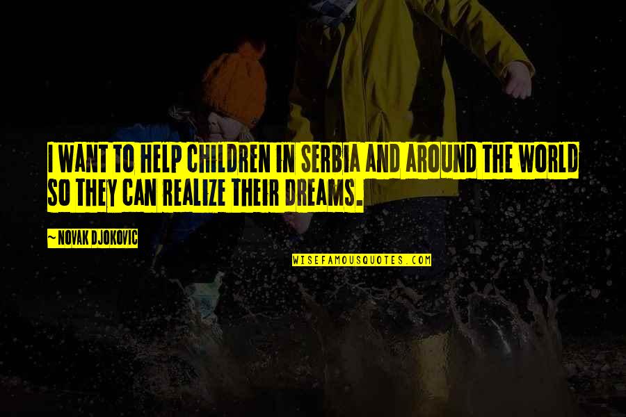 Novak Djokovic Quotes By Novak Djokovic: I want to help children in Serbia and