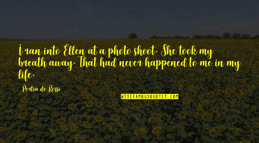 Novakovic Itbo Quotes By Portia De Rossi: I ran into Ellen at a photo shoot. Novakovic Itbo Quotes By Portia De Rossi: I ran into Ellen at a photo shoot.