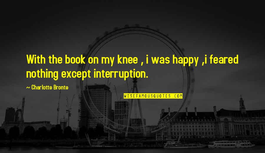 Novakovich Character Quotes By Charlotte Bronte: With the book on my knee , i