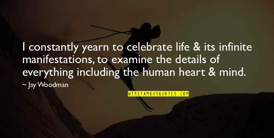 Novaks Gunsmithing Quotes By Jay Woodman: I constantly yearn to celebrate life & its Novaks Gunsmithing Quotes By Jay Woodman: I constantly yearn to celebrate life & its
