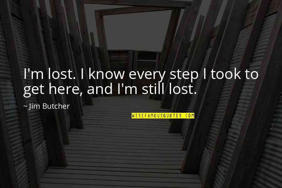 Novales Econometria Quotes By Jim Butcher: I'm lost. I know every step I took