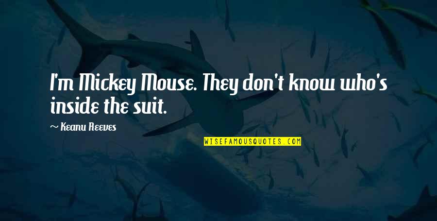 Novales Pools Quotes By Keanu Reeves: I'm Mickey Mouse. They don't know who's inside
