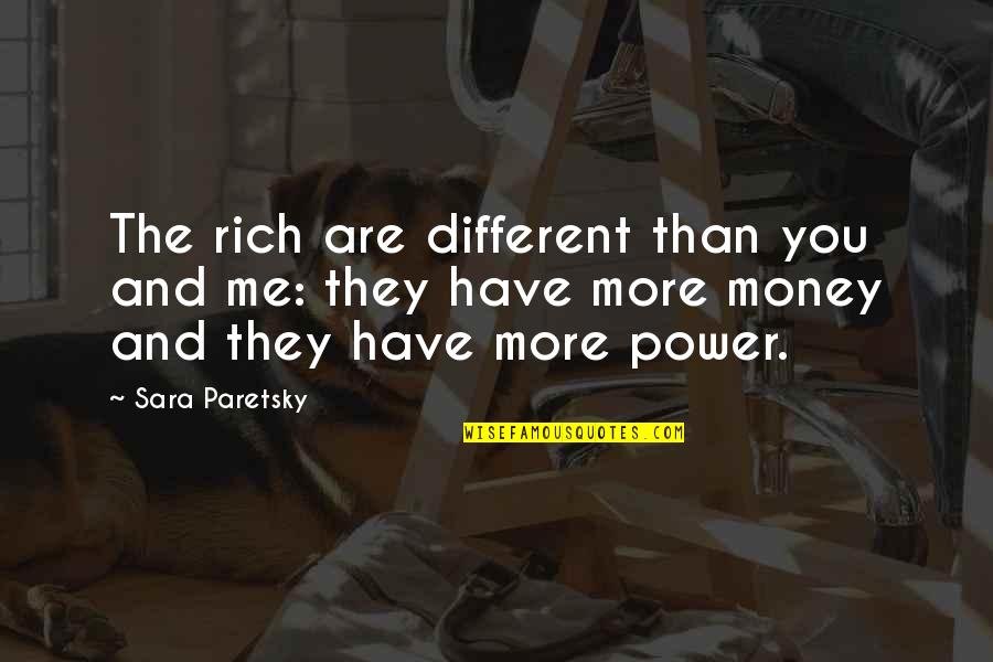 Novales Pools Quotes By Sara Paretsky: The rich are different than you and me: