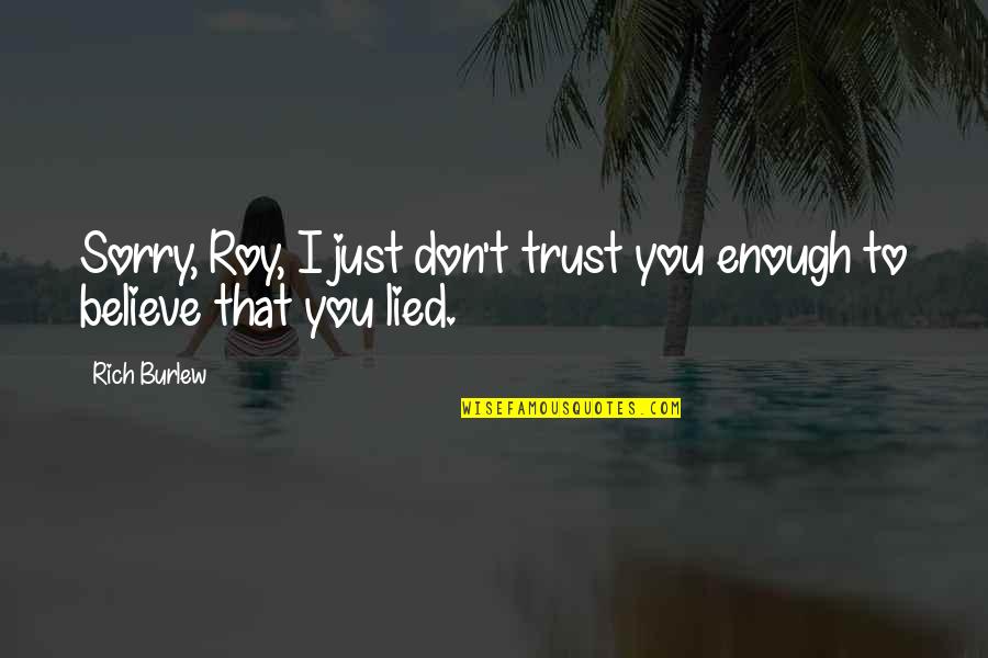Novecientos Veintiseis Quotes By Rich Burlew: Sorry, Roy, I just don't trust you enough