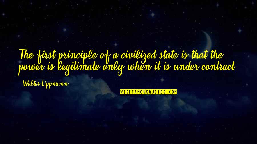 Novel And Adaptive Thinking Quotes By Walter Lippmann: The first principle of a civilized state is