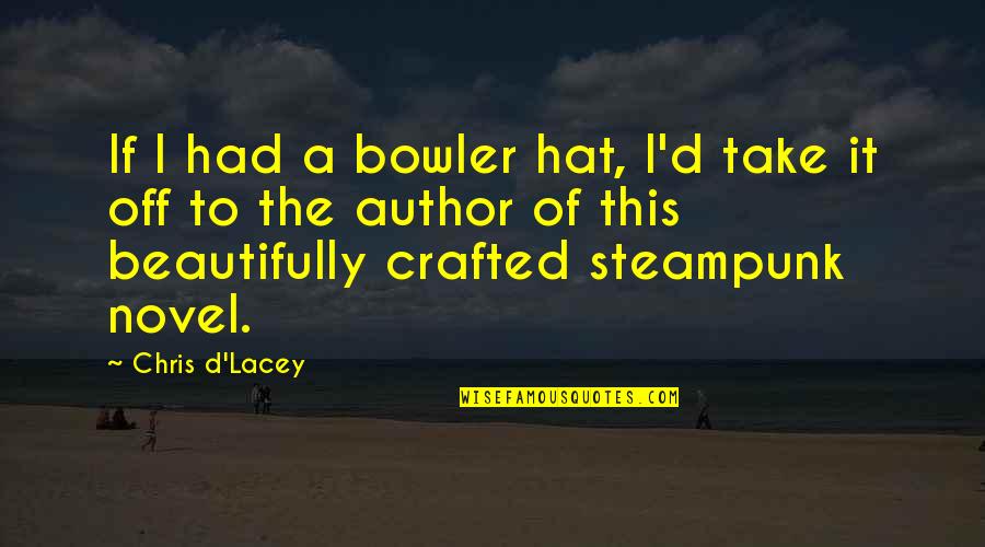 Novel And Author Quotes By Chris D'Lacey: If I had a bowler hat, I'd take Novel And Author Quotes By Chris D'Lacey: If I had a bowler hat, I'd take