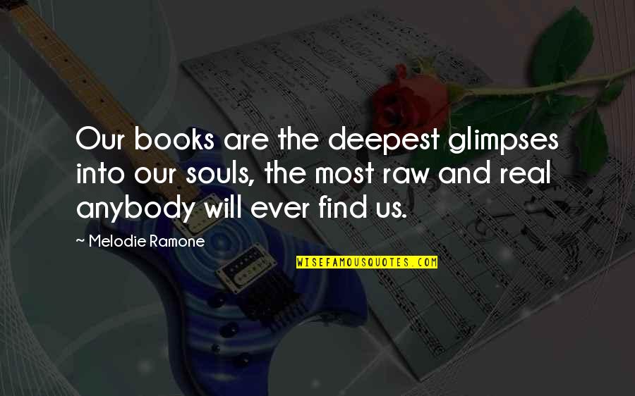 Novel And Author Quotes By Melodie Ramone: Our books are the deepest glimpses into our