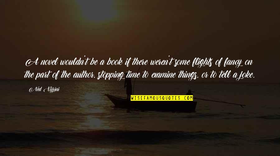 Novel And Author Quotes By Ned Vizzini: A novel wouldn't be a book if there Novel And Author Quotes By Ned Vizzini: A novel wouldn't be a book if there
